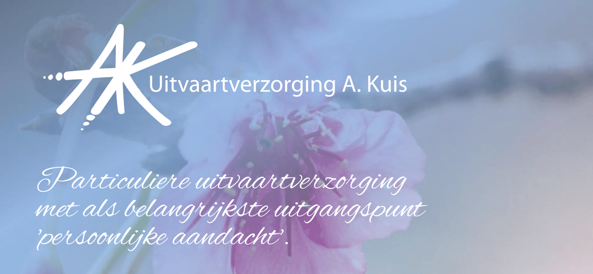 A. Kuis Uitvaartverzorging – Persoonlijk, warm en met aandacht voor elk detail